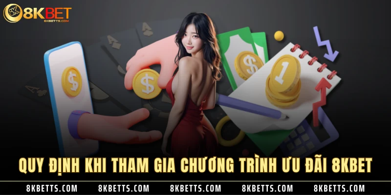 Quy định khi tham gia chương trình ưu đãi 8KBET